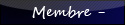 Membre - Membre -