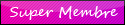 Super Membre Super Membre